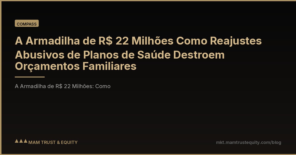 A Armadilha de R$ 22 Milhões Como Reajustes Abusivos de Planos de Saúde Destroem Orçamentos Familiares