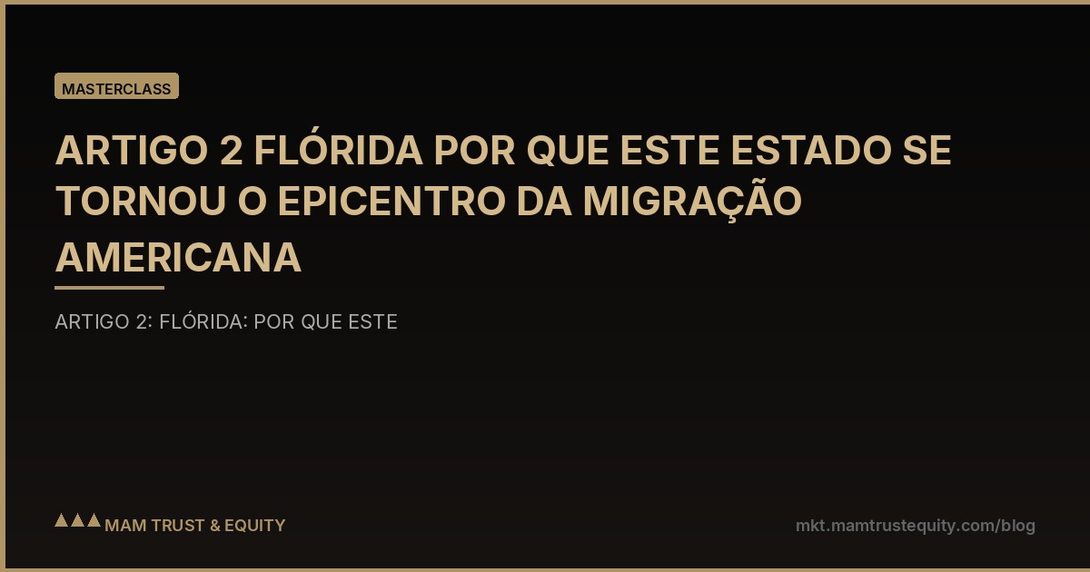 ARTIGO 2 FLÓRIDA POR QUE ESTE ESTADO SE TORNOU O EPICENTRO DA MIGRAÇÃO AMERICANA