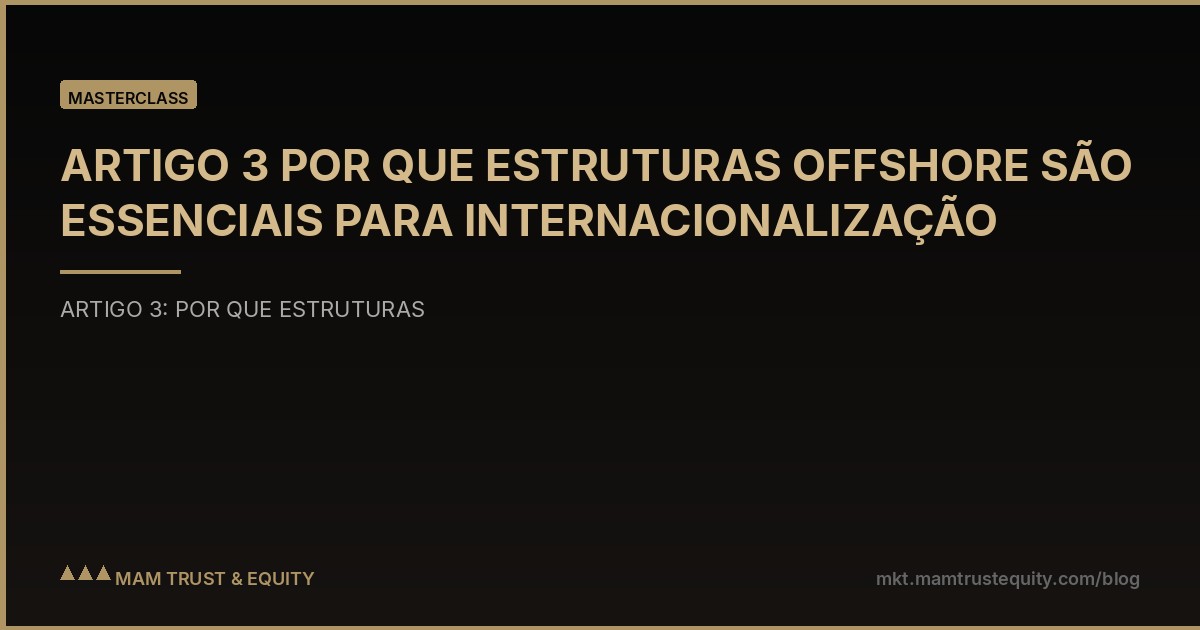 ARTIGO 3 POR QUE ESTRUTURAS OFFSHORE SÃO ESSENCIAIS PARA INTERNACIONALIZAÇÃO