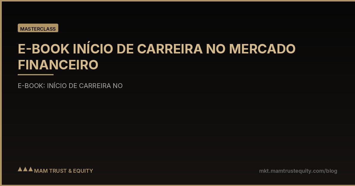 E-BOOK INÍCIO DE CARREIRA NO MERCADO FINANCEIRO