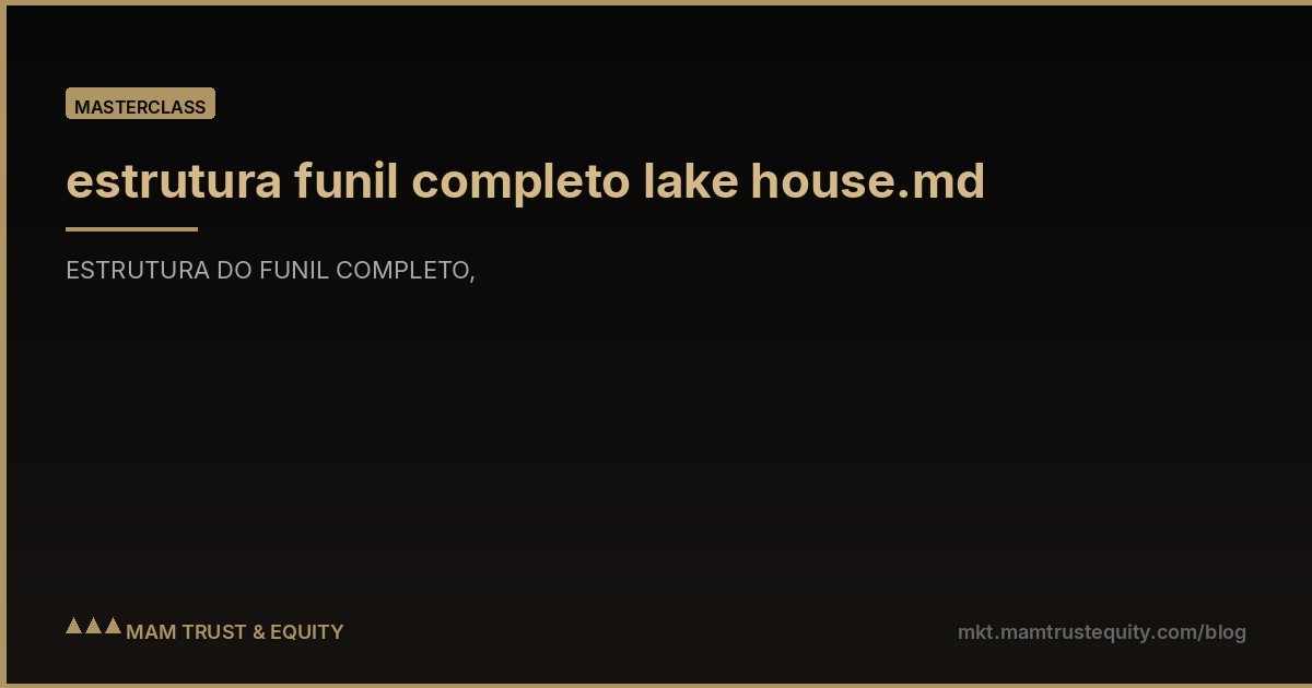 estrutura funil completo lake house.md
