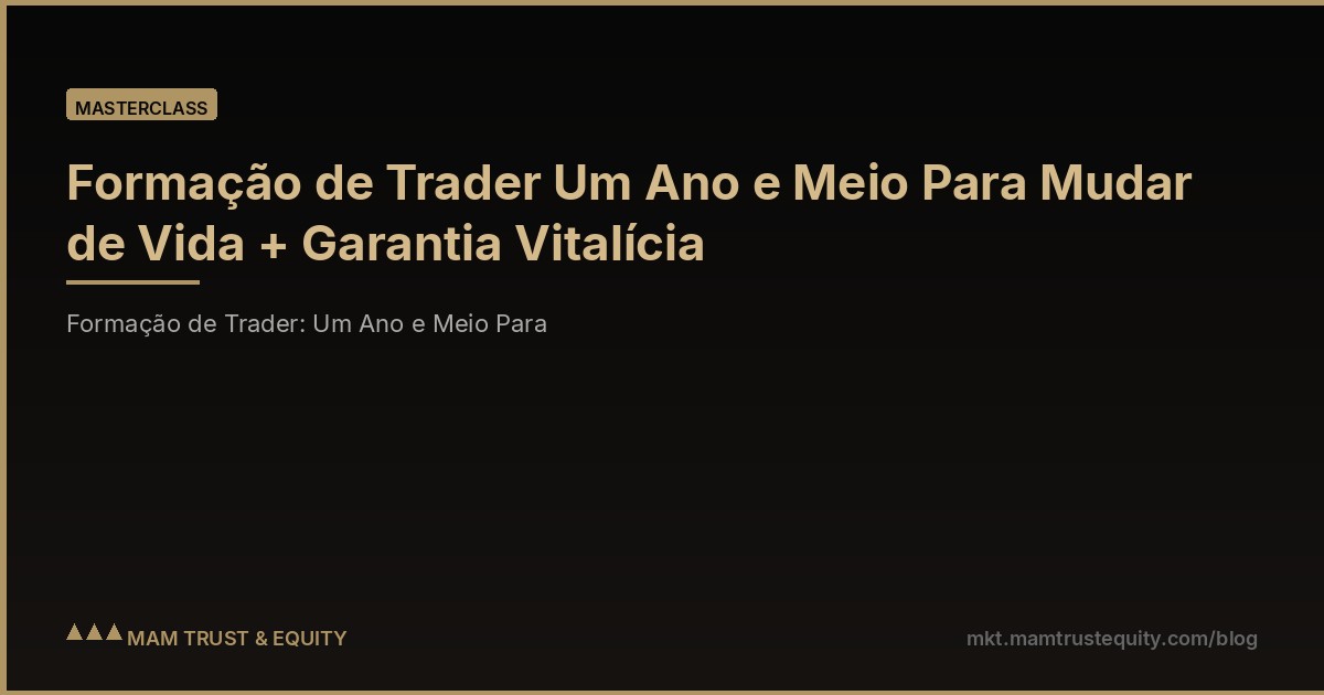Formação de Trader Um Ano e Meio Para Mudar de Vida + Garantia Vitalícia
