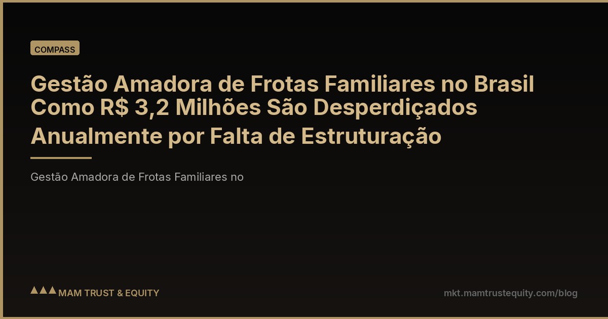 Gestão Amadora de Frotas Familiares no Brasil Como R$ 3,2 Milhões São Desperdiçados Anualmente por Falta de Estruturação