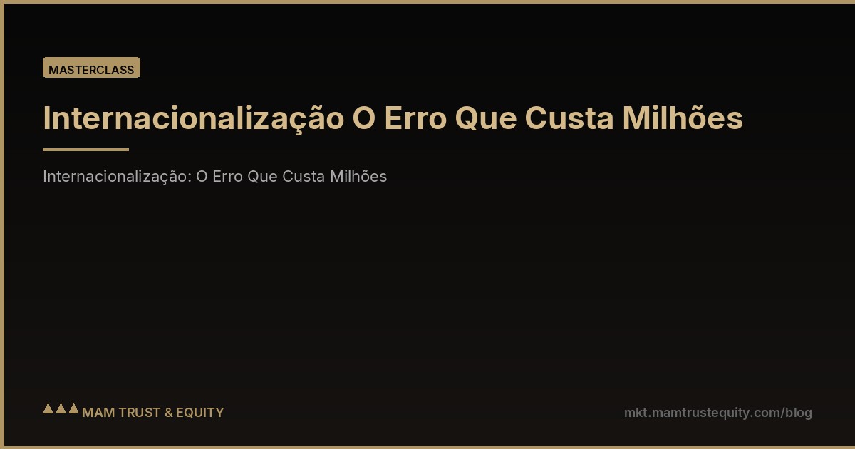 Internacionalização O Erro Que Custa Milhões