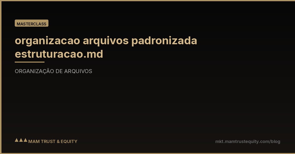 organizacao arquivos padronizada estruturacao.md