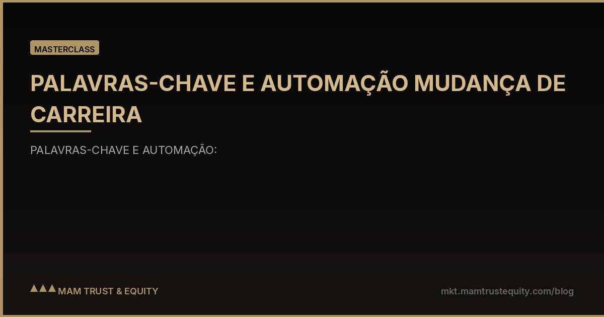 PALAVRAS-CHAVE E AUTOMAÇÃO MUDANÇA DE CARREIRA