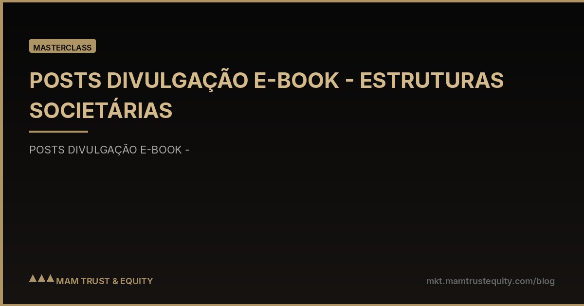 POSTS DIVULGAÇÃO E-BOOK - ESTRUTURAS SOCIETÁRIAS