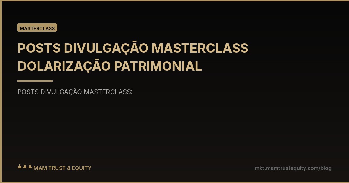 POSTS DIVULGAÇÃO MASTERCLASS DOLARIZAÇÃO PATRIMONIAL