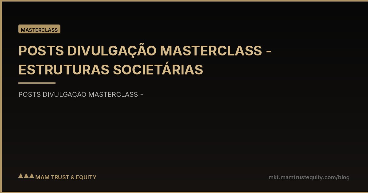 POSTS DIVULGAÇÃO MASTERCLASS - ESTRUTURAS SOCIETÁRIAS