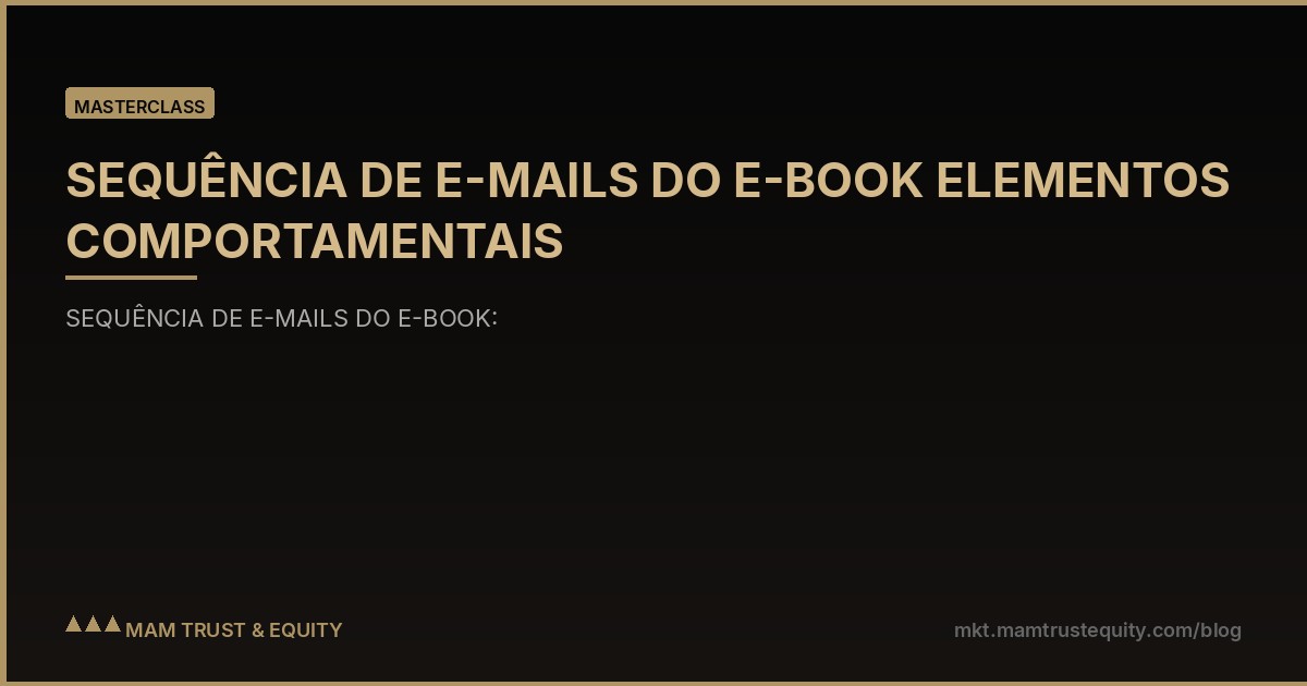 SEQUÊNCIA DE E-MAILS DO E-BOOK ELEMENTOS COMPORTAMENTAIS
