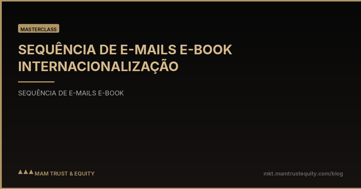 SEQUÊNCIA DE E-MAILS E-BOOK INTERNACIONALIZAÇÃO