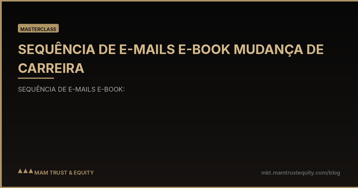 SEQUÊNCIA DE E-MAILS E-BOOK MUDANÇA DE CARREIRA