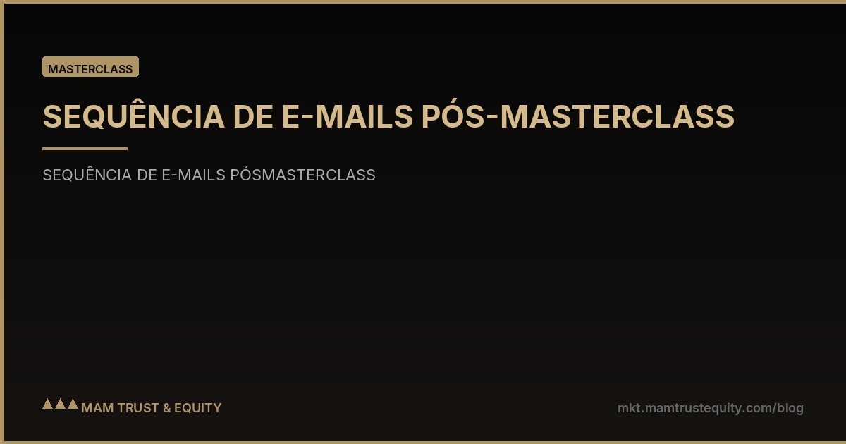 SEQUÊNCIA DE E-MAILS PÓS-MASTERCLASS